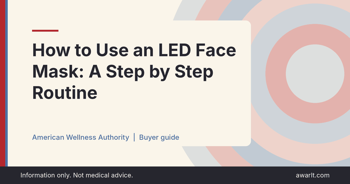 Title card for the AWA guide: How to Use an LED Face Mask: A Step by Step Routine
