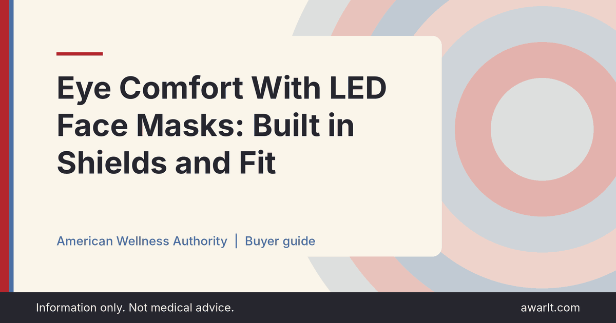 Title card for the AWA guide: Eye Comfort With LED Face Masks: Built in Shields and Fit